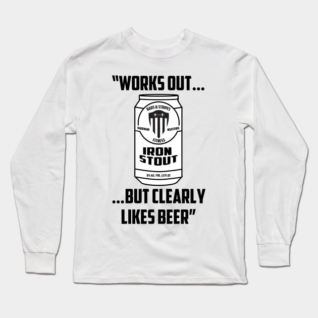 BSF - Works Out But Clearly Likes Beer Long Sleeve T-Shirt by BarsandStripesFitness